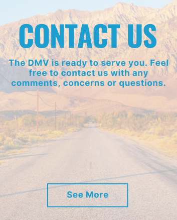 Contact Us. The DMV is ready to serve you. Feel free to contact us with any questions, comments, or concerns